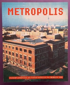 Bild des Verkufers fr Metropolis. Internationale Kunstausstellung Berlin 1991 Martin-Gropius-Bau. Ausstellungskatalog. zum Verkauf von Frans Melk Antiquariaat