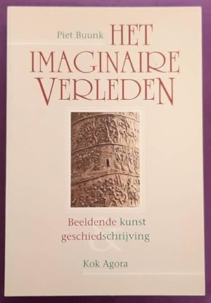 Bild des Verkufers fr Het imaginaire verleden. Beeldende kunst en geschiedschrijving. Proefschrift Vije Universiteit Amsterdam. zum Verkauf von Frans Melk Antiquariaat