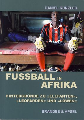 Seller image for Fuball in Afrika. Hintergrnde zu "Elefanten", "Leoparden" und "Lwen". for sale by Fundus-Online GbR Borkert Schwarz Zerfa