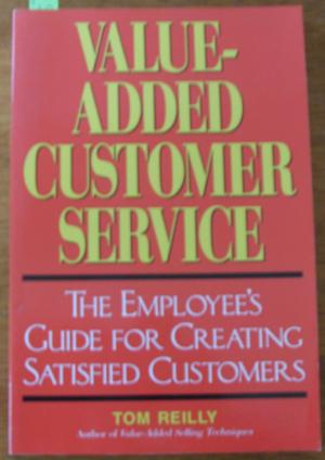 Value-Added Customer Service: The Employee's Guide for Creating Satisfied Customers