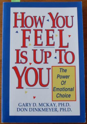 Imagen del vendedor de How You Feel is Up to You: The Power of Emotional Choice a la venta por Reading Habit