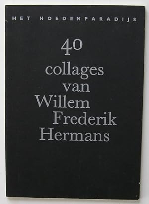 Het hoedenparadijs 40 collages van Willem Frederik Hermans, tekst van Freddy de Vree,