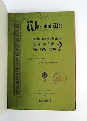 Was und Wer bestimmte die Weizenpreise im Ernte-Jahr 1897 - 1898? Paritätisch zusammengestellt vo...