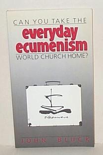Everyday Ecumenism: Can You Take the World Church Home