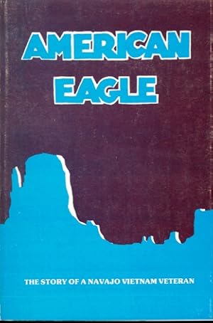 Seller image for American Eagle: the Story of a Navajo Vietnam Veteran for sale by Don's Book Store