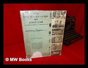 Bild des Verkufers fr The Architecture of England; from Norman Times to the Present Day zum Verkauf von MW Books Ltd.