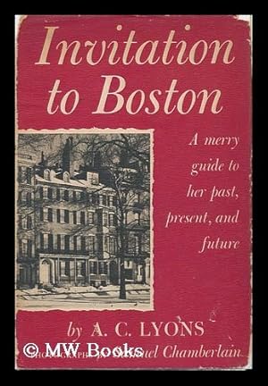 Seller image for Invitation to Boston, a Merry Guide to Her Past, Present, and Future. Photos. by Samuel Chamberlain, Maps by Chadbourne & Wilcox for sale by MW Books Ltd.