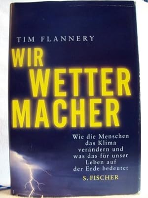 Wir Wettermacher wie die Menschen das Klima verändern und was das für unser Leben auf der Erde be...