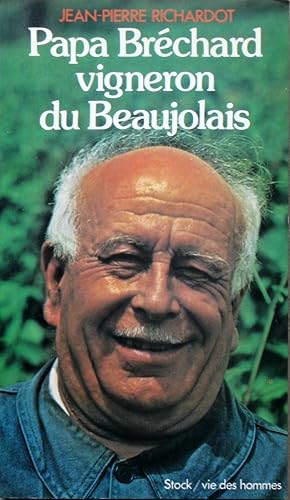 Image du vendeur pour Papa Brchard, vigneron du Beaulolais mis en vente par Bouquinerie L'Ivre Livre