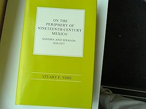 Seller image for On the Periphery of Nineteenth-Century Mexico Sonora and Sinaloa 1810-1877 for sale by Clement Burston Books