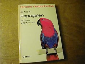 Seller image for Papageien in Haus Und Garten - Ulmers Tierbuchreihe for sale by Antiquariat Fuchseck