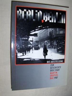 Bild des Verkufers fr BERLIN, BERLIN - Die Ausstellung zur Geschichte der Stadt *. zum Verkauf von Antiquariat am Ungererbad-Wilfrid Robin
