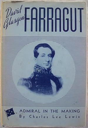 DAVID GLASGOW FARRAGUT: ADMIRAL IN THE MAKING