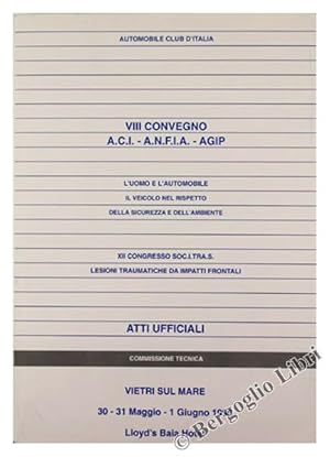 Immagine del venditore per L'UOMO E L'AUTOMOBILE. IL VEICOLO NEL RISPETTO DELLA SICUREZZA E DELL'AMBIENTE. XII Congresso Soc.I.Tra.S. Lesioni traumatiche da impatti frontali.VIII CONVEGNO A.C.I. - A.N.F.I.A. - AGIP. ATTI UFFICIALI. Vietri sul Mare, 30-31 Maggio - 1 Giugno 1996.: venduto da Bergoglio Libri d'Epoca