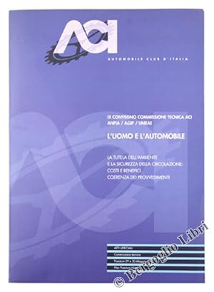 Immagine del venditore per L'UOMO E L'AUTOMOBILE. La tutela dell'ambiente e la sicurezza della circolazione. Costi e benefici. Coerenza dei provvedimenti.: IX CONVEGNO COMMISSIONE TECNICA ACI / ANFIA / AGIP / UNRAE.ATTI UFFICIALI. Paestum, 29 e 30 Maggio 1997. venduto da Bergoglio Libri d'Epoca