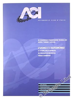 Immagine del venditore per L'UOMO E L'AUTOMOBILE. Il futuro della mobilit: in viaggio in sicurezza verso l'ambiente. XI CONVEGNO COMMISSIONE TECNICA ACI / ANFIA / UNRAE / ANCMA.: ATTI UFFICIALI. Vietri sul Mare, 3/4 Giugno 1999. venduto da Bergoglio Libri d'Epoca