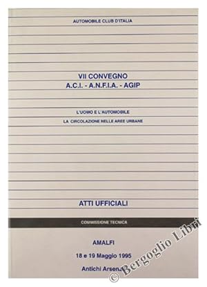 Immagine del venditore per L'UOMO E L'AUTOMOBILE. La circolazione nelle aree urbane. VII CONVEGNO A.C.I. - A.N.F.I.A. - AGIP. ATTI UFFICIALI. Amalfi, Antichi Arsenali, 18 e 19 maggio 1995.: venduto da Bergoglio Libri d'Epoca