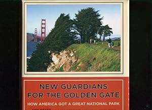 Bild des Verkufers fr New Guardians for the Golden Gate:; how America got a great national park zum Verkauf von BIBLIOPE by Calvello Books