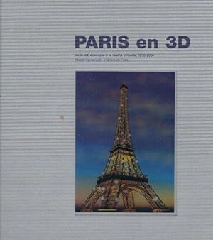PARIS EN 3D ; DE LA STEREOSCOPIE A LA REALITE VIRTUELLE