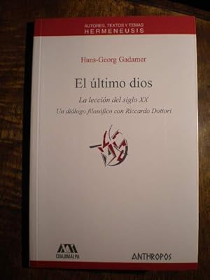 Immagine del venditore per El ltimo Dios. La leccin del siglo XX. Un dilogo filosfico con Riccardo Dottori venduto da Librera Antonio Azorn