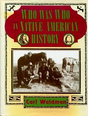 Who Was Who in Native American History: Indians and Non-Indians from Early Contacts Through 1900