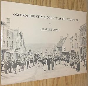 Oxford : The City & County as it Used to be.