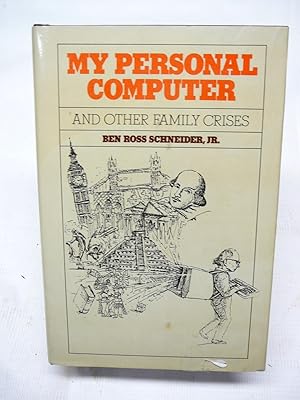 Seller image for MY PERSONAL COMPUTER AND OTHER FAMILY CRISES Or, Ahab and Alice in Microland for sale by Prestonshire Books, IOBA
