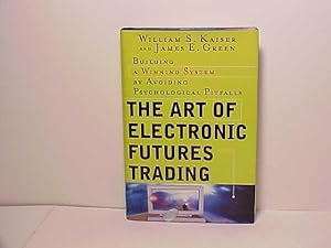 The Art of Electronic Futures Trading: Building a Winning System by Avoiding Psychological Pitfalls