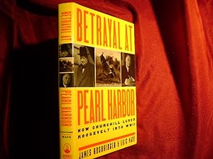 Bild des Verkufers fr Betrayal at Pearl Harbor. How Churchill Lured Roosevelt into WWII. zum Verkauf von BookMine