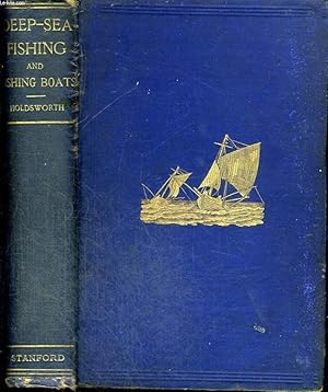 Seller image for DEEP-SEA FISHING AND FISHING BOATS. an account of the practical working of the various fisheries around the British Islands, with illustrations and descriptions of the boats, nets, and other gear in use for sale by Le-Livre