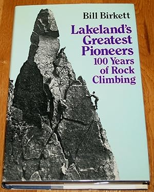 Lakeland's Greatest Pioneers. 100 Years of Rock Climbing.