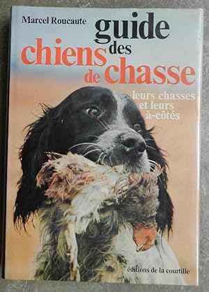 Guide des chiens de chasse, leurs chasses et leurs à-cotés.