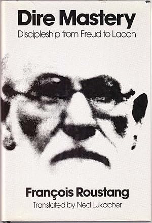 Dire Mastery Discipleship from Freud to Lacan, 1900-1918