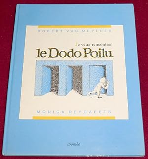 Seller image for JE VEUX RENCONTRER LE DODO POILU for sale by LE BOUQUINISTE