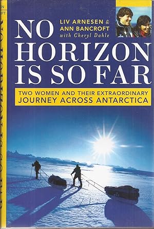 Seller image for No Horizon is So Far: Two Women and Their Extraordinary Journey Across Antarctica for sale by Auldfarran Books, IOBA