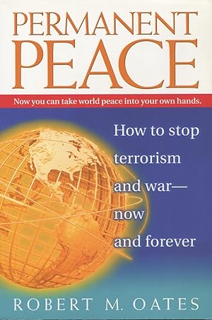 Immagine del venditore per Permanent Peace: How To Stop Terrorism And War Now And Forever venduto da Kenneth A. Himber