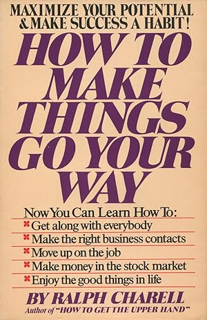 Seller image for How to Make Things Go Your Way for sale by Kenneth A. Himber