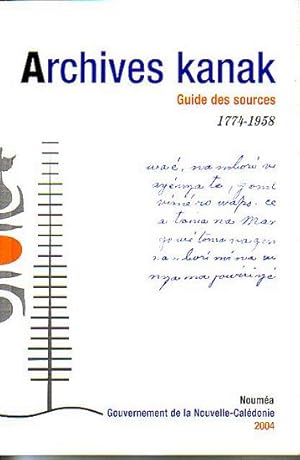Bild des Verkufers fr ARCHIVES KANAK. Guide des Sources 1774-1958 zum Verkauf von Jean-Louis Boglio Maritime Books