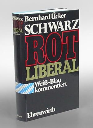 Bild des Verkufers fr Schwarz, Rot, Liberal. Wei-blau kommentiert. Bemerkungen zur bayerischen Landespolitik ausgewhlt von Karl Kbelin. zum Verkauf von Antiquariat An der Rott Oswald Eigl