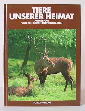 Tiere unserer Heimat. Aufgespürt von den besten Tierfotografen.