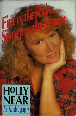 FIRE IN THE RAIN. . . SINGER IN THE STORM: An Autobiography.