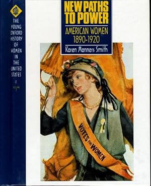 Bild des Verkufers fr NEW PATHS TO POWER: AMERICAN WOMEN 1890-1920: The Young Oxford History of Women in the United States, Volume 7. zum Verkauf von Bookfever, IOBA  (Volk & Iiams)
