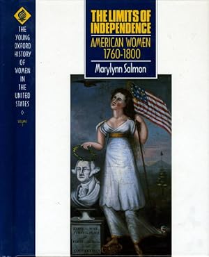 Bild des Verkufers fr THE LIMITS OF INDEPENDENCE: AMERICAN WOMEN 1760-1800: The Young Oxford History of Women in the United States, Volume 3. zum Verkauf von Bookfever, IOBA  (Volk & Iiams)