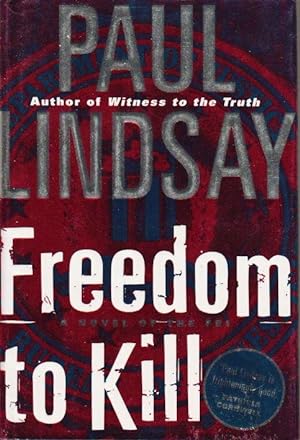 Bild des Verkufers fr FREEDOM TO KILL: A Novel of the FBI. zum Verkauf von Bookfever, IOBA  (Volk & Iiams)