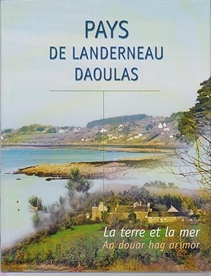 Seller image for Pays de Landerneau Daoulas - La terre et la mer - An douar hag ar mor for sale by CANO