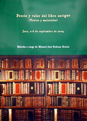 Bild des Verkufers fr Precio y valor del Libro Antiguo. Textos y materiales. [Cursos de Verano de la Universidad de Zaragoza. Jaca, 2 - 6 de Septiembre de 2004]. zum Verkauf von Hesperia Libros