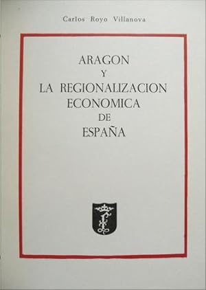 Seller image for Aragn y la regionalizacin econmica de Espaa. for sale by Hesperia Libros