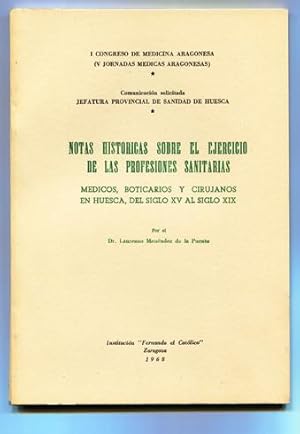 Imagen del vendedor de Notas histricas sobre el ejercicio de las profesiones sanitarias. Mdicos, boticarios y cirujanos en Huesca, del siglo XV al siglo XIX. a la venta por Hesperia Libros