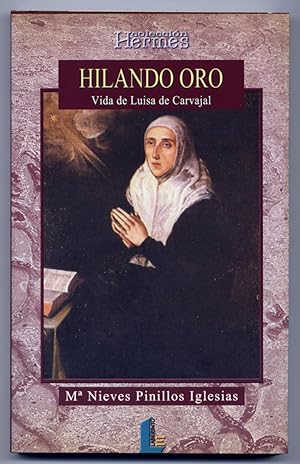 Imagen del vendedor de Hilando Oro. Vida de Luisa de Carvajal (y Mendoza). a la venta por Hesperia Libros
