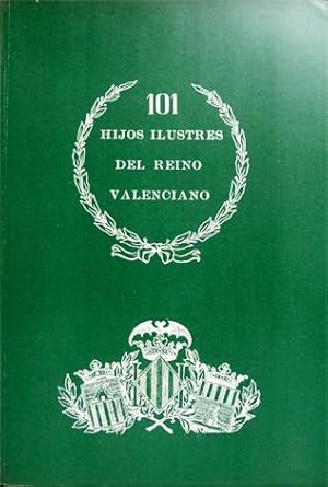 Imagen del vendedor de 101 Hijos Ilustres del Reino Valenciano. Direccin y realizacin de. Notas biogrficas de Rafael Gayano Abad y Juan Soriano Esteve. a la venta por Hesperia Libros